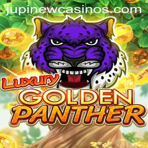 LUXURYGOLDENPANTHER: An Exhilarating Experience at Jupi Casino